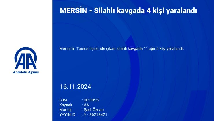 Mersin Tarsus’ta Silahlı Kavga: 4 Yaralı